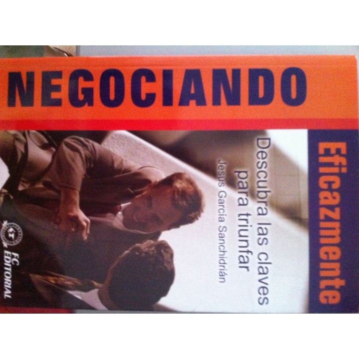 Negociando eficazmente. Descubra las claves para triunfar